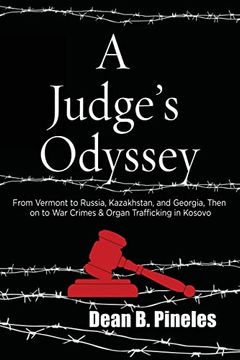 portada A Judge's Odyssey: From Vermont to Russia, Kazakhstan, and Georgia, Then on to war Crimes and Organ Trafficking in Kosovo (en Inglés)