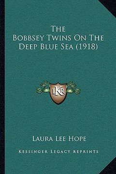 portada the bobbsey twins on the deep blue sea (1918) the bobbsey twins on the deep blue sea (1918) (en Inglés)