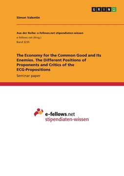 portada The Economy for the Common Good and Its Enemies. The Different Positions of Proponents and Critics of the ECG-Propositions (en Inglés)