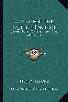 portada a plea for the queen's english: stray notes on speaking and spelling
