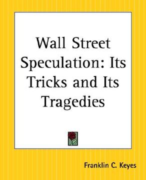 portada wall street speculation: its tricks and its tragedies (in English)