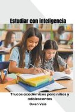 portada Estudiar con inteligencia: Trucos académicos para niños y adolescentes (in Spanish)