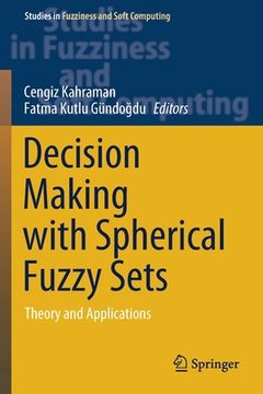 portada Decision Making with Spherical Fuzzy Sets: Theory and Applications (in English)