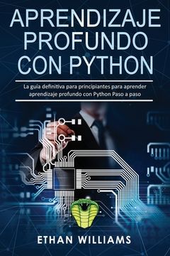 portada Aprendizaje profundo con Python: La guía definitiva para principiantes para aprender aprendizaje profundo con Python Paso a paso (in Spanish)