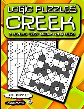 portada Logic Puzzles Creek: 3 Levels: Easy, Medium and Hard. (en Inglés)