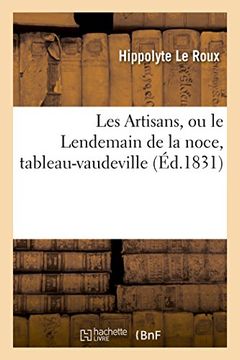 portada Les Artisans, ou le Lendemain de la noce, tableau-vaudeville (Littérature)