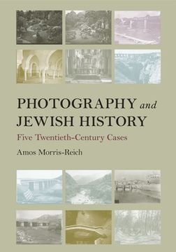 portada Photography and Jewish History: Five Twentieth-Century Cases (Jewish Culture and Contexts) 