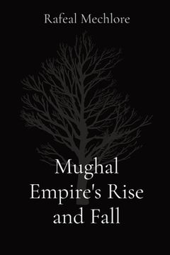 portada Mughal Empire's Rise and Fall (en Inglés)