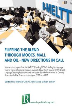 portada Flipping the blend through MOOCs, MALL and OIL - new directions in CALL (en Inglés)