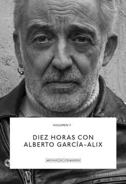 portada Diez Horas con Alberto García-Alix. 7 (Archivo de Creadores) (in Spanish)