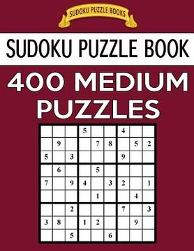 portada Sudoku Puzzle Book, 400 MEDIUM Puzzles: Single Difficulty Level For No Wasted Puzzles (en Inglés)