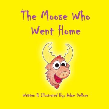 portada The Moose Who Went Home (en Inglés)