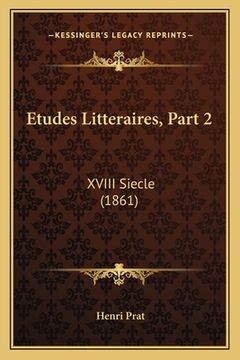 portada Etudes Litteraires, Part 2: XVIII Siecle (1861) (en Francés)