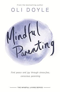 portada Mindful Parenting: Find Peace and Joy Through Stress-Free, Conscious Parenting (en Inglés)