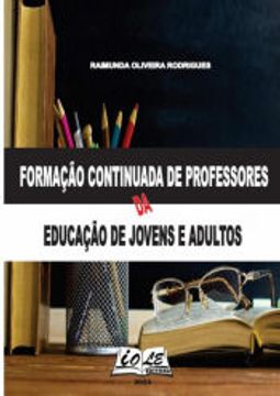 portada Formação Continuada de Professores da Educação de Jovens e Adultos de Raimunda Oliveira Rodrigues(Clube de Autores - Pensática, Unipessoal) (en Portugués)