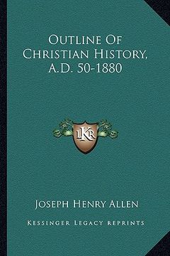 portada outline of christian history, a.d. 50-1880 (en Inglés)