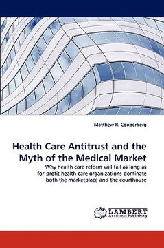 portada health care antitrust and the myth of the medical market (en Inglés)