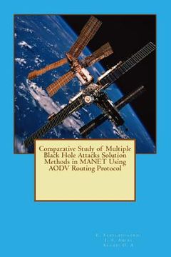portada Comparative Study of Multiple Black Hole Attacks Solution Methods in MANET Using AODV Routing Protocol (en Inglés)