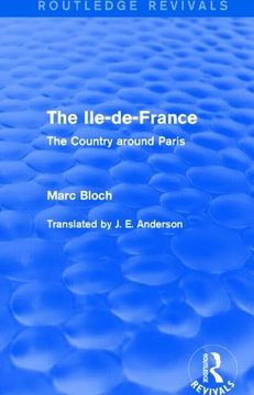 portada The Ile-De-France (Routledge Revivals): The Country Around Paris (Routledge Revivals: Selected Works of Marc Bloch) (in English)
