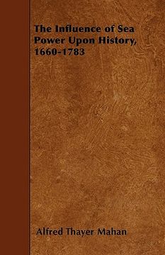portada the influence of sea power upon history, 1660-1783 (en Inglés)