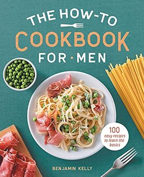 portada The How-To Cookbook for Men: 100 Easy Recipes to Learn the Basics (en Inglés)