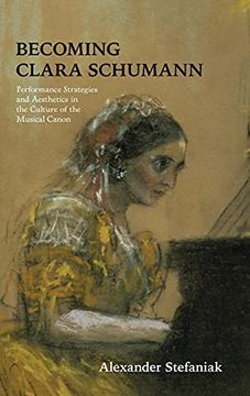 portada Becoming Clara Schumann: Performance Strategies and Aesthetics in the Culture of the Musical Canon (in English)