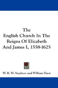 portada the english church in the reigns of elizabeth and james i, 1558-1625