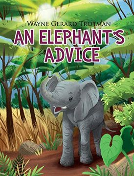 portada An Elephant's Advice (Wayne Gerard Trotman's Rhyming Stories) (en Inglés)