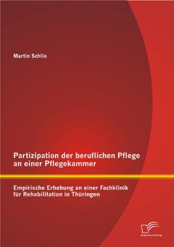 portada Partizipation der beruflichen Pflege an einer Pflegekammer: Empirische Erhebung an einer Fachklinik für Rehabilitation in Thüringen