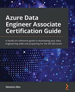portada Azure Data Engineer Associate Certification Guide: A Hands-On Reference Guide to Developing Your Data Engineering Skills and Preparing for the Dp-203 Exam (in English)