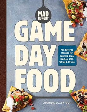 portada Mad Hungry: Game day Food: Fan-Favorite Recipes for Winning Dips, Nachos, Chili, Wings, and Drinks (The Artisanal Kitchen) 