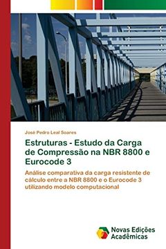 portada Estruturas - Estudo da Carga de Compressão na nbr 8800 e Eurocode 3: Análise Comparativa da Carga Resistente de Cálculo Entre a nbr 8800 e o Eurocode 3 Utilizando Modelo Computacional (en Portugués)