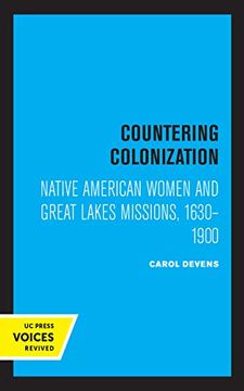 portada Countering Colonization: Native American Women and Great Lakes Missions, 1630-1900