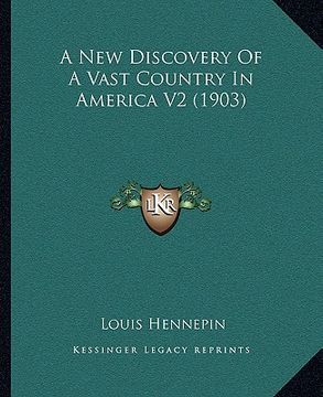 portada a new discovery of a vast country in america v2 (1903) (en Inglés)