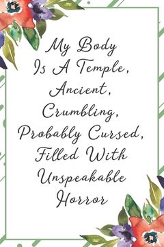 portada My body is a temple, ancient, crumbling, probably cursed, filled with unspeakable horror: Funny Sarcastic Office Gag Gifts For Coworkers Birthday, Chr (in English)