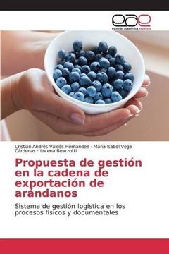 portada Propuesta de gestión en la cadena de exportación de arándanos: Sistema de gestión logística en los procesos físicos y documentales (Spanish Edition)