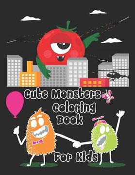 portada Cute Monsters Coloring Book for Kids: Coloring Book for Kids and Toddlers, Activity Book for Boys and Girls, Soft Durable Cover, Perfect Large Size 8.