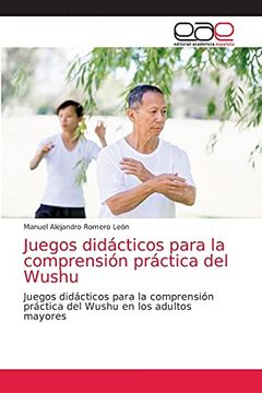 portada Juegos Didácticos Para la Comprensión Práctica del Wushu: Juegos Didácticos Para la Comprensión Práctica del Wushu en los Adultos Mayores