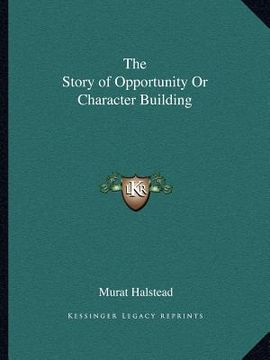 portada the story of opportunity or character building (en Inglés)