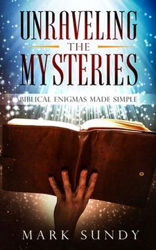 portada Unraveling the Mysteries: Biblical Enigmas Made Simple (en Inglés)