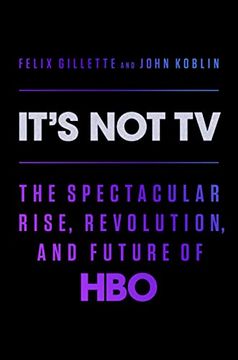 portada It'S not tv: The Spectacular Rise, Revolution, and Future of hbo (en Inglés)