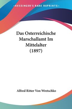 portada Das Osterreichische Marschallamt Im Mittelalter (1897) (in German)
