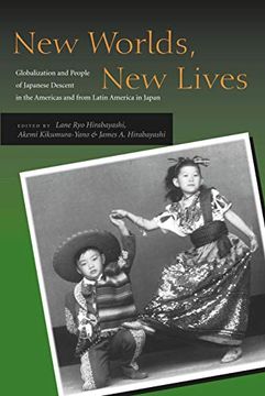 portada New Worlds, new Lives: Globalization and People of Japanese Descent in the Americas and From Latin America in Japan (Asian America) (en Inglés)