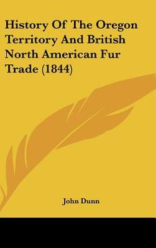 portada history of the oregon territory and british north american fur trade (1844) (en Inglés)