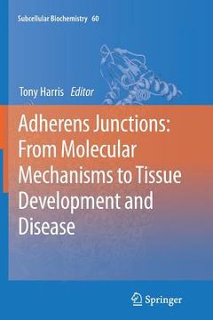 portada Adherens Junctions: From Molecular Mechanisms to Tissue Development and Disease (in English)