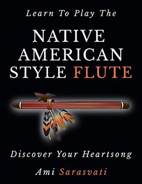 portada Learn to Play the Native American Style Flute: Discover Your Heartsong (in English)