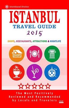 portada Istanbul Travel Guide 2015: Shops, Restaurants, Arts, Entertainment and Nightlife in Istanbul, Turkey (City Travel Guide 2015). (en Inglés)