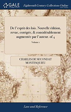portada De L'esprit des Lois. Nouvelle Édition, Revue, Corrigée, & Considérablement Augmentée par L'auteur. Of 4; Volume 1 (in French)