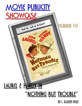 portada Movie Publicity Showcase Volume 10: Laurel and Hardy in "Nothing But Trouble" (en Inglés)