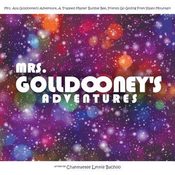 portada Mrs. Golldooney's Adventures: Mrs. Ava Golldooney's Adventure, A Trapped Master Bumble Bee, Friends Go Gliding From Valley Mountain (in English)